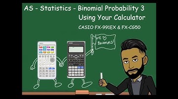 AS/AQA Maths - Binomial Probability 3: Using a Calculator (Casio FX991EX/CG50) for Binomial Dist