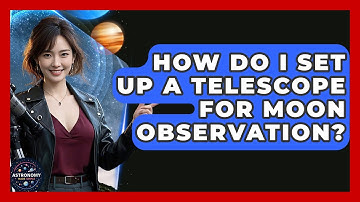 How Do I Set Up A Telescope For Moon Observation? - Astronomy Made Simple