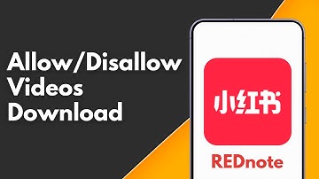 How to Allow or Disallow Videos Download on REDnote