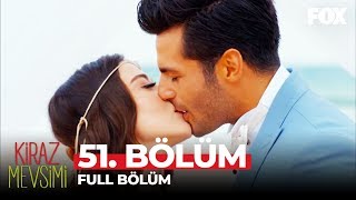 Kiraz Mevsimi 51. Bölüm