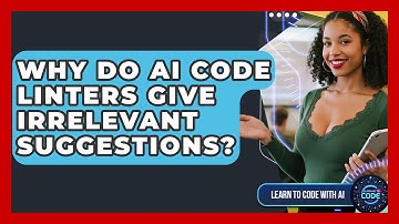 Why Do AI Code Linters Give Irrelevant Suggestions? - Learning To Code With AI