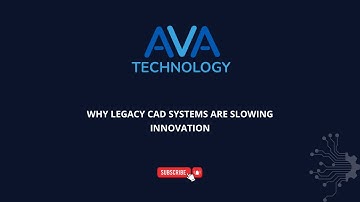 Why Legacy CAD Systems Are Slowing Innovation | AVA Technology