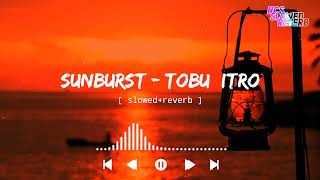Tobu & Itro - Sunburst [ slowed+reverb ] || NCS Music || NCS slowed+reverb
