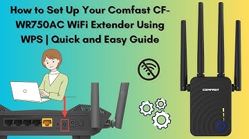 How to Set Up Your Comfast CF-WR302S WiFi Extender Using WPS | Quick and Easy Guide
