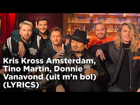 Kris Kross Amsterdam, Donnie, Tino Martin - Vanavond (Uit M'n Bol) - Lyrics