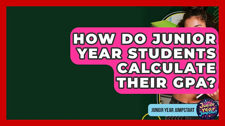 How Do Junior Year Students Calculate Their GPA? - Junior Year Jumpstart