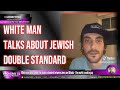 White man talks about double standard between Jews &amp; Blacks - The world is waking up