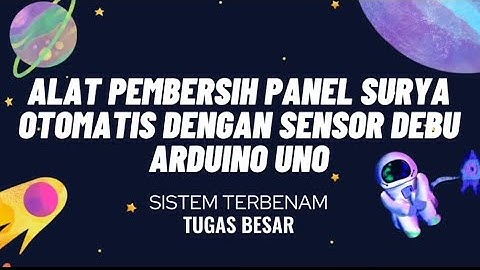 TUBES SISTEM TERBENAM - Alat Pembersih Panel Surya Otomatis Dengan Sensor Debu || Arduino Uno