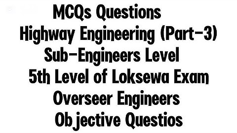 Highway Engineering MCQs Part-3|Sub-Engineer Level Loksewa Exam|MCQs Questions for 5th Level Loksewa