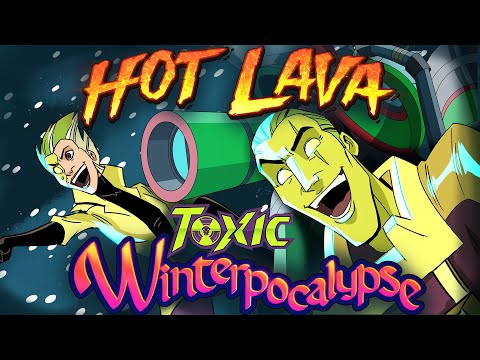Hot Lava - T.O.X.I.C. Winterpocalypse - YouTube