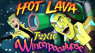 Hot Lava - T.O.X.I.C. Winterpocalypse