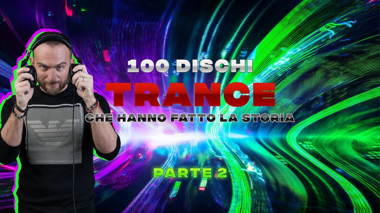 100 DISCHI TRANCE CHE HANNO FATTO LA STORIA (PARTE 2)