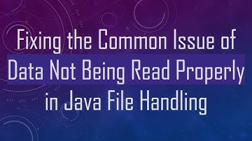 Fixing the Common Issue of Data Not Being Read Properly in Java File Handling