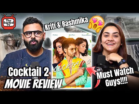 Cocktail 2 Movie Review | Shahid Kapoor, Kriti Sanon, Rashmika Mandanna | The Sorted Reviews