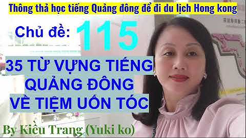 Thông thả học tiếng Quảng Đông 115: 35 từ vựng về tiệm tóc