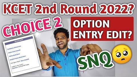 CHOICE 2- KCET CHOICE FILLING 2022 | KCET 2ND ROUND COUNSELLING 2022 | OPTION ENTRY EDITING