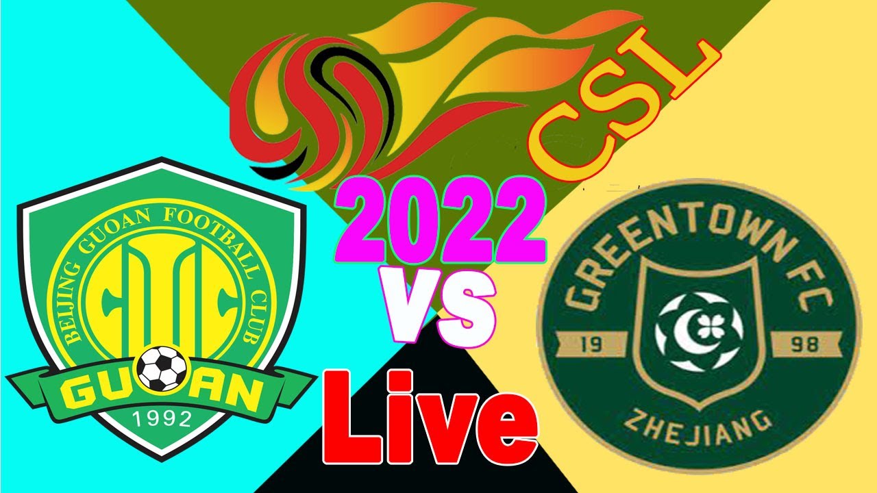 china super league live | csl live | Beijing Guoan vs Zhejiang Greentown || 北京中赫国安 VS 浙江绿城播 || 中信 居住