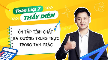 Lấy gốc hình Toán 7 lên 8 - Ôn tập tính chất ba đường trung trực trong tam giác - Thầy Lê Ngọc Diên