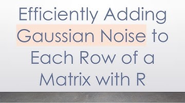 Efficiently Adding Gaussian Noise to Each Row of a Matrix with R