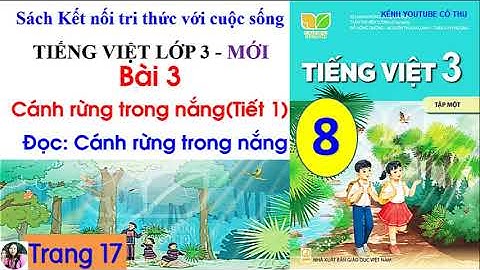 Tiếng Việt lớp 3 sách Kết nối tri thức| Bài 3 Cánh rừng trong nắng| Tiết 1| Đọc | Cô Thu| #8