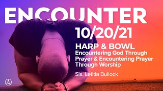 HARP & BOWL Encounter Service / Letitia Bullock / Wednesday 10.20.21