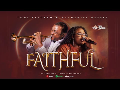 FAITHFUL | Tomi Favored and Nathaniel Bassey | #nathanielbassey #tomifavored #faithful