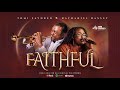 Faithful  tomi favored and nathaniel bassey  nathanielbassey tomifavored faithful