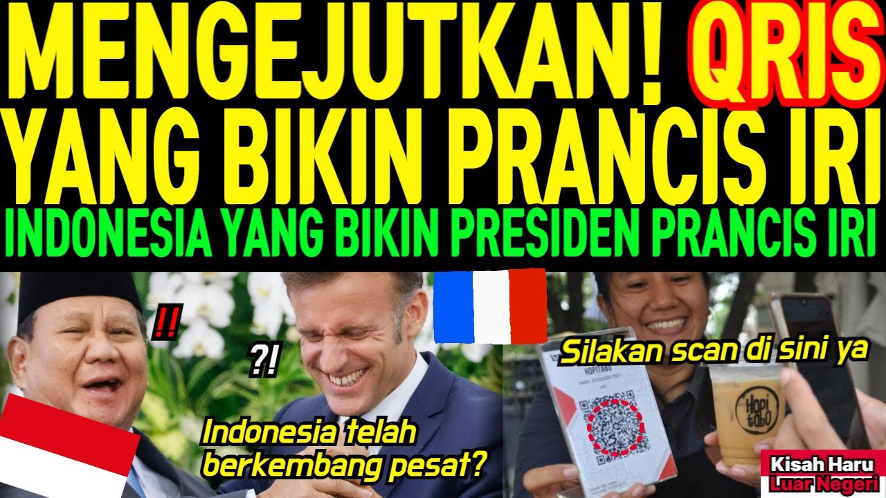 [Kisah Haru Luar Negeri] INDONESIA YANG BIKIN PRESIDEN PRANCIS IRI! QRIS!