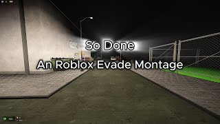 So Done | An Roblox Evade Montage