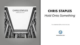 Chris Staples "Hold Onto Something" (Official Audio)