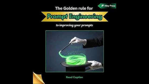 The golden rule for prompt engineering