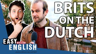 What do BRITISH People Think About the DUTCH? | Easy English 112