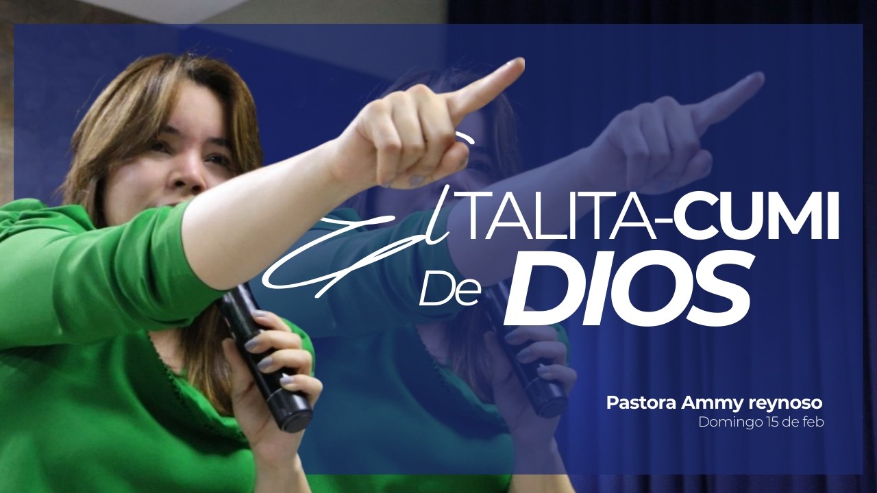 TALITA CUMI | Predicación | Pstra. Ammy Reynoso