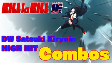 DW Satsuki Kiryuin  [Kill la Kill iF] HIGH HIT COMBOS
