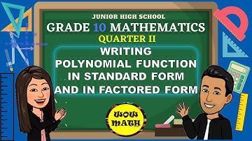 WRITING POLYNOMIAL FUNCTION IN STANDARD FORM AND IN FACTORED FORM || GRADE 10 MATHEMATICS Q2