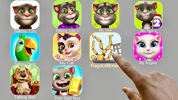 Talking Tom,Ragdoll Break,My Tom 2,My Angela,Talking Ben,Tom Gold Run,Talking Pierre,My Cat,My Tom