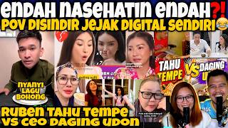 ENDAH NASEHATIN ENDAH🤣⁉️POV DISINDIR JEJAK DIGITAL‼️RUBEN TAHU TEMPE VS CEO DAGING UDON🤣‼️
