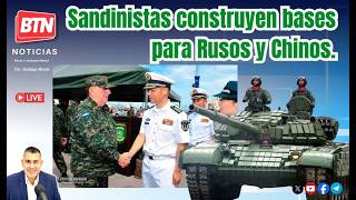 En Vivo: Sandinistas construyen bases para Rusos y Chinos.