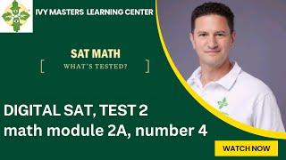 Digital SAT, Test 2, easier math module 2A, number 4 || Ivy Masters Learning Center.