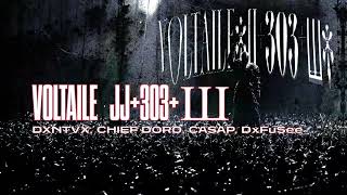 DXNTVX, CHIEF DORO, CASAP, DxFuSee - VOLTAILE✻JJ+303+Ш✻