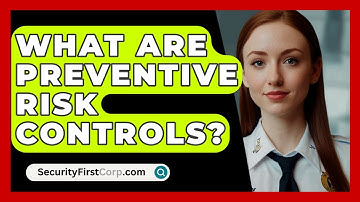 What Are Preventive Risk Controls? - SecurityFirstCorp.com