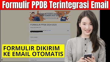 Cara Membuat Formulir PPDB dengan Google Form Terintegrasi Email