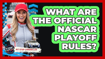 What Are The Official NASCAR Playoff Rules?