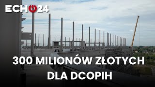 300 milionów złotych dla DCOPiH