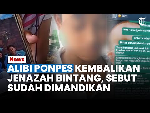 ALIBI Ponpes Kembalikan Jenazah Bintang, Sebut Sudah Dimandikan Ternyata Babak Belur