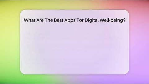 What Are The Best Apps For Digital Well-being? - Everyday-Networking