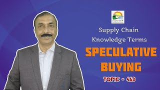 SPECULATIVE BUYING | Knowledge Terms | Supply Chain  || TOPIC - 463