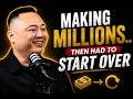 He Was Making Millions...Then Had to Start Over
