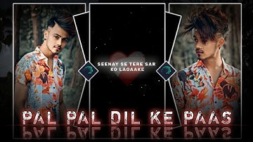 "PAL PAL DIL KE PAAS new alight motion status video edit viral xml" by THE PAPPU EDITOR