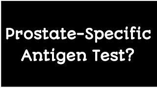 What is the Prostate-Specific Antigen (PSA) test and how does it work?